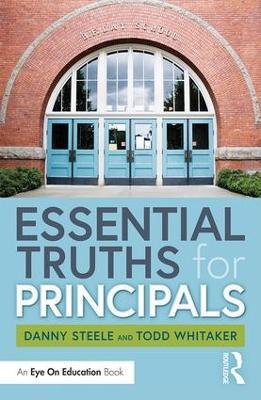 Essential Truths for Principals - Danny Steele,Todd Whitaker - cover