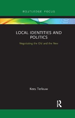 Local Identities and Politics: Negotiating the Old and the New - Kees Terlouw - cover