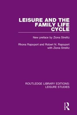 Leisure and the Family Life Cycle - Rhona Rapoport,Robert N. Rapoport - cover