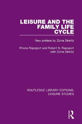 Leisure and the Family Life Cycle - Rhona Rapoport,Robert N. Rapoport - cover