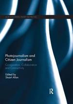 Photojournalism and Citizen Journalism: Co-operation, Collaboration and Connectivity