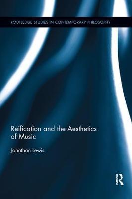 Reification and the Aesthetics of Music - Jonathan Lewis - cover