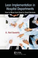 Lean Implementation in Hospital Departments: How to Move from Good to Great Services