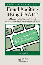 Fraud Auditing Using CAATT: A Manual for Auditors and Forensic Accountants to Detect Organizational Fraud