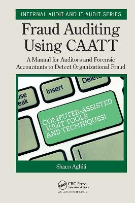 Fraud Auditing Using CAATT: A Manual for Auditors and Forensic Accountants to Detect Organizational Fraud - Shaun Aghili - cover