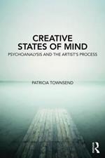 Creative States of Mind: Psychoanalysis and the Artist’s Process