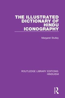 The Illustrated Dictionary of Hindu Iconography - Margaret Stutley - cover