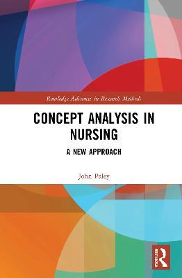 Concept Analysis in Nursing: A New Approach - John Paley - cover