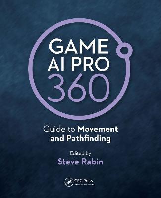 Game AI Pro 360: Guide to Movement and Pathfinding - Steve Rabin - cover
