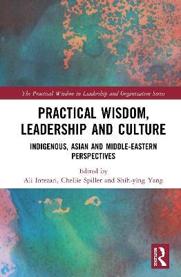 Practical Wisdom, Leadership and Culture: Indigenous, Asian and Middle-Eastern Perspectives - cover