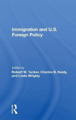 Immigration And U.s. Foreign Policy - Robert W. Tucker - cover
