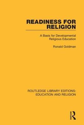 Readiness for Religion: A Basis for Developmental Religious Education - Ronald Goldman - cover