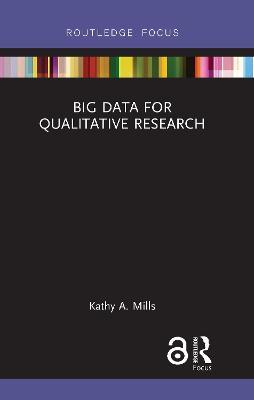 Big Data for Qualitative Research - Kathy A. Mills - cover