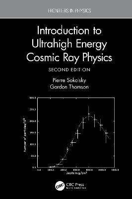 Introduction To Ultrahigh Energy Cosmic Ray Physics - Pierre Sokolsky,Gordon Thomson - cover