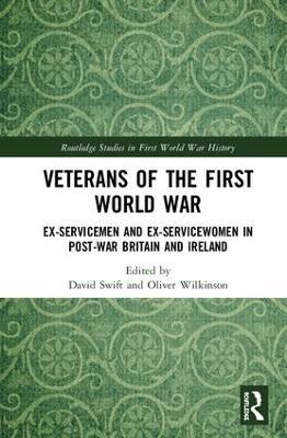 Veterans of the First World War: Ex-Servicemen and Ex-Servicewomen in Post-War Britain and Ireland - cover