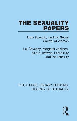 The Sexuality Papers: Male Sexuality and the Social Control of Women - Lal Coveney,Margaret Jackson,Sheila Jeffreys - cover