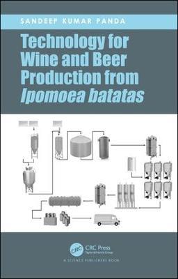 Technology for Wine and Beer Production from Ipomoea batatas - Sandeep Kumar Panda - cover