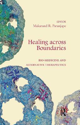 Healing across Boundaries: Bio-medicine and Alternative Therapeutics - cover