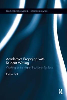 Academics Engaging with Student Writing: Working at the Higher Education Textface - Jackie Tuck - cover