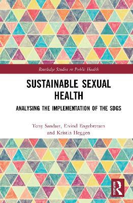 Sustainable Sexual Health: Analysing the Implementation of the SDGs - Tony Sandset,Eivind Engebretsen,Kristin Heggen - cover