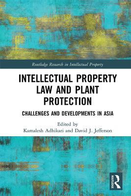 Intellectual Property Law and Plant Protection: Challenges and Developments in Asia - cover