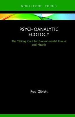 Psychoanalytic Ecology: The Talking Cure for Environmental Illness and Health - Rod Giblett - cover