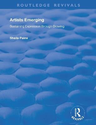 Artists Emerging: Sustaining Expression through Drawing - Sheila Paine,Tom Phillips - cover