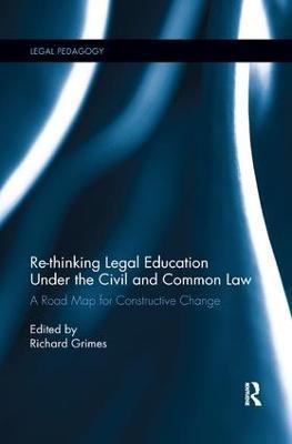 Re-thinking Legal Education under the Civil and Common Law: A Road Map for Constructive Change - cover