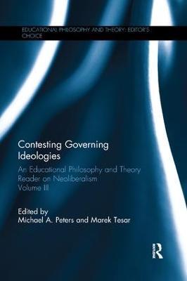 Contesting Governing Ideologies: An Educational Philosophy and Theory Reader on Neoliberalism, Volume III - cover