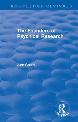 The Founders of Psychical Research - Alan Gauld - cover
