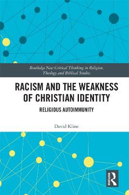 Racism and the Weakness of Christian Identity: Religious Autoimmunity - David Kline - cover