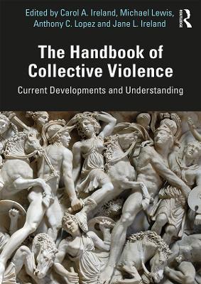 The Handbook of Collective Violence: Current Developments and Understanding - cover