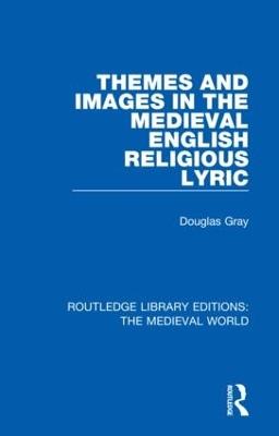 Themes and Images in the Medieval English Religious Lyric - Douglas Gray - cover