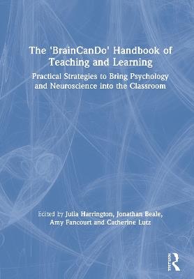 The 'BrainCanDo' Handbook of Teaching and Learning: Practical Strategies to Bring Psychology and Neuroscience into the Classroom - cover