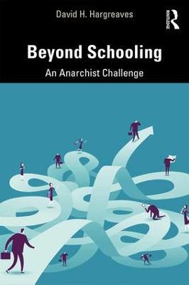 Beyond Schooling: An Anarchist Challenge - David H. Hargreaves - cover