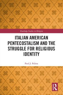 Italian American Pentecostalism and the Struggle for Religious Identity - Paul J. Palma - cover