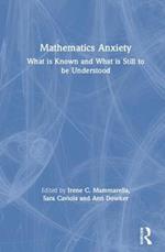 Mathematics Anxiety: What is Known and What is still to be Understood