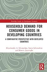 Household Demand for Consumer Goods in Developing Countries: A Comparative Perspective with Developed Countries
