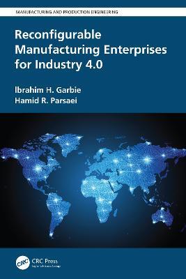 Reconfigurable Manufacturing Enterprises for Industry 4.0 - Ibrahim H. Garbie,Hamid R. Parsaei - cover