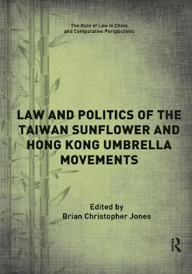 Law and Politics of the Taiwan Sunflower and Hong Kong Umbrella Movements - cover