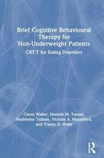 Brief Cognitive Behavioural Therapy for Non-Underweight Patients: CBT-T for Eating Disorders