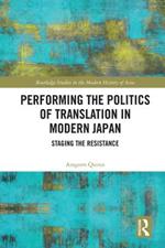 Performing the Politics of Translation in Modern Japan: Staging the Resistance