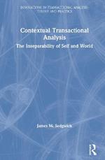 Contextual Transactional Analysis: The Inseparability of Self and World