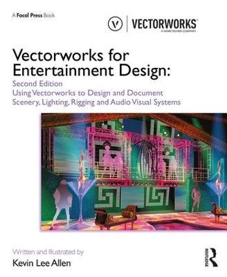 Vectorworks for Entertainment Design: Using Vectorworks to Design and Document Scenery, Lighting, Rigging and Audio Visual Systems - Kevin Lee Allen - cover
