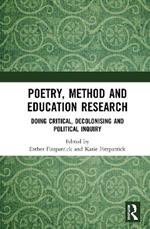 Poetry, Method and Education Research: Doing Critical, Decolonising and Political Inquiry