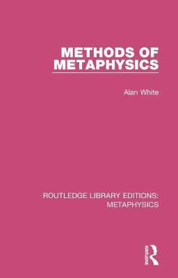 Methods of Metaphysics - Alan White - cover