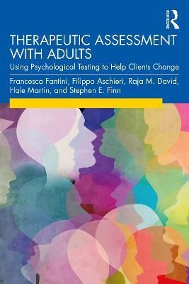 Therapeutic Assessment with Adults: Using Psychological Testing to Help Clients Change - Francesca Fantini,Filippo Aschieri,Raja M. David - cover