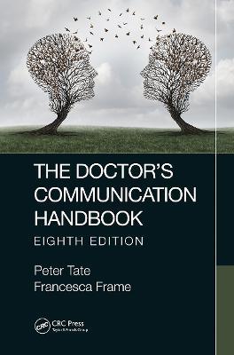 The Doctor's Communication Handbook, 8th Edition - Peter Tate,Francesca Frame - cover