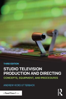 Studio Television Production and Directing: Concepts, Equipment, and Procedures - Andrew Hicks Utterback - cover