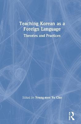 Teaching Korean as a Foreign Language: Theories and Practices - cover